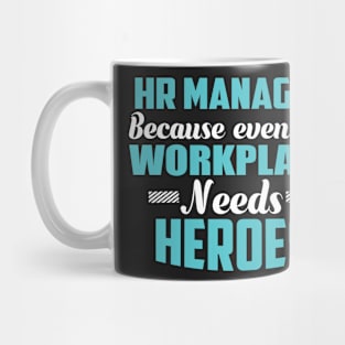 Hr Manager Because workplaces need heroes Mug